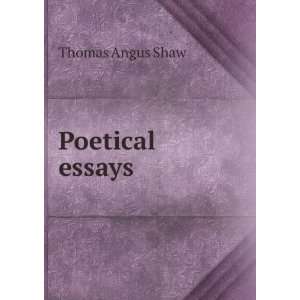  Poetical Essays Thomas Angus Shaw Books
