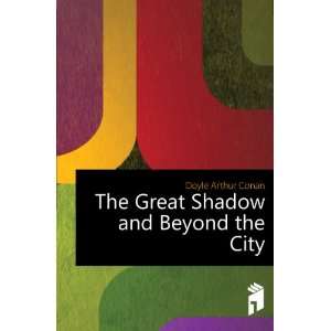    The Great Shadow and Beyond the City Doyle Arthur Conan Books