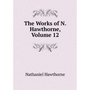 Works, Volume 12 Hawthorne Nathaniel  Books