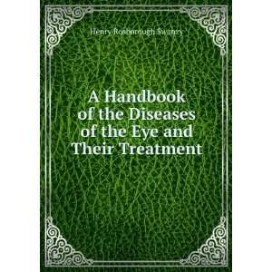   of the Eye and Their Treatment Henry Rosborough Swanzy Books