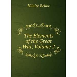    The Elements of the Great War, Volume 2 Hilaire Belloc Books