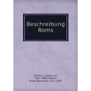  Beschreibung Roms Ludwig von, 1813 1889,Platner, Ernst 