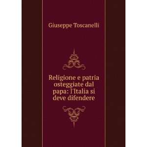   dal papa lItalia si deve difendere Giuseppe Toscanelli Books