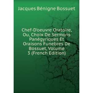   Bossuet, Volume 3 (French Edition) Jacques BÃ©nigne Bossuet Books