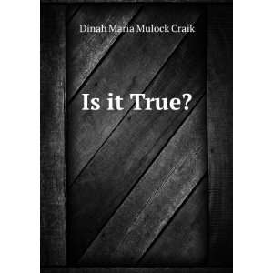  Is it True? Dinah Maria Mulock Craik Books