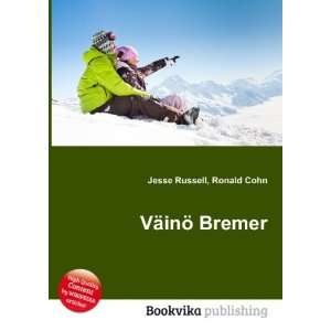  VÃ¤inÃ¶ Bremer Ronald Cohn Jesse Russell Books