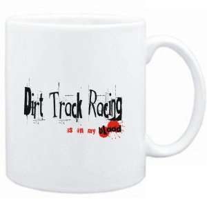Mug White  Dirt Track Racing IS IN MY BLOOD  Sports  