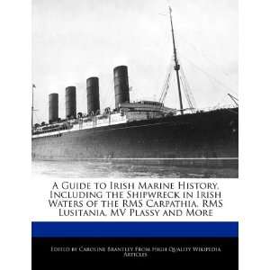 , Including the Shipwreck in Irish Waters of the RMS Carpathia, RMS 