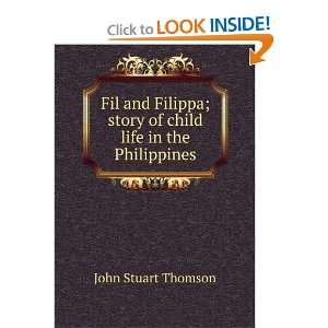   ; story of child life in the Philippines John Stuart Thomson Books