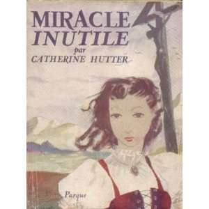  Miracle inutile Hutter Catherine Books