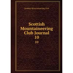 Scottish Mountaineering Club Journal. 10 Scottish Mountaineering Club 