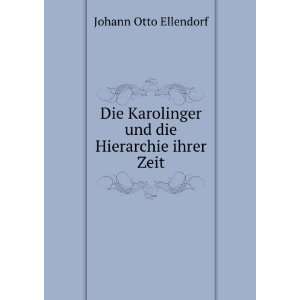  Die Karolinger und die Hierarchie ihrer Zeit Johann Otto 
