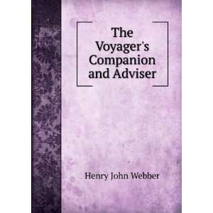    The Voyagers Companion and Adviser Henry John Webber Books