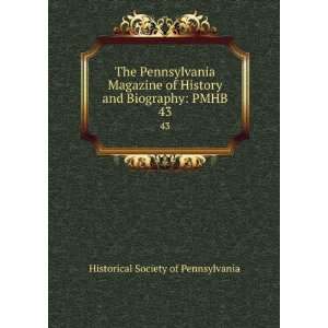   History and Biography PMHB. 43 Historical Society of Pennsylvania