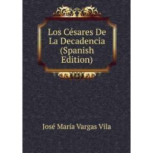   La Decadencia (Spanish Edition) JosÃ© MarÃ­a Vargas Vila Books