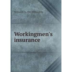    Workingmens insurance William F. b. 1867 Willoughby Books