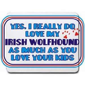   WOLFHOUND as much as you love your kids Mousepad