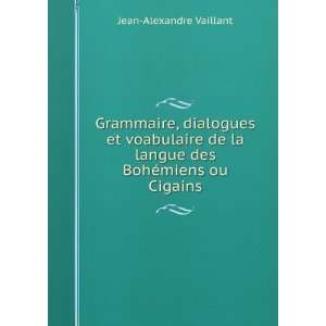   la langue des BohÃ©miens ou Cigains Jean Alexandre Vaillant Books