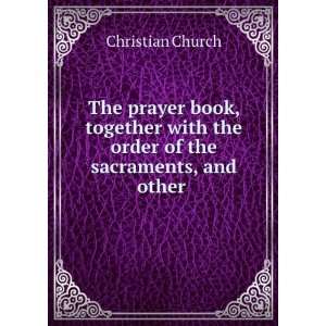  The prayer book, together with the order of the sacraments 