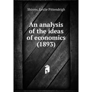  An analysis of the ideas of economics (1893 