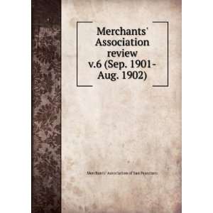  Merchants Association review. v.6 (Sep. 1901 Aug. 1902) Merchants 