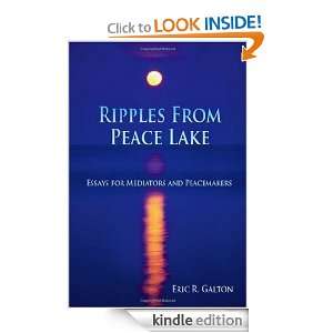 Ripples from Peace Lake Essays for Mediators and Peacemakers Eric R 