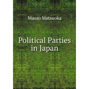  Political Parties in Japan Masao Matsuoka Books