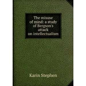   study of Bergsons attack on intellectualism Karin Stephen Books