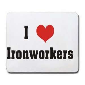  I Love/Heart Ironworkers Mousepad