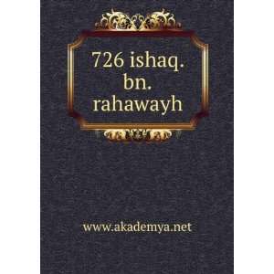  726 ishaq.bn.rahawayh www.akademya.net Books