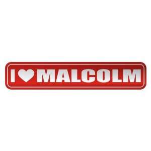   I LOVE MALCOLM  STREET SIGN NAME