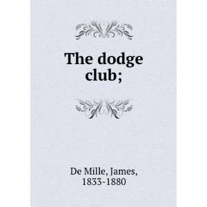  The Dodge Club, or, Italy in MDCCCLIX microform James 