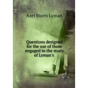 Questions designed for the use of those engaged in the study of Lyman 