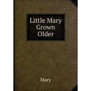  Little Mary Grown Older Mary Books