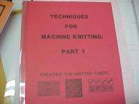 Techniques For Machine Knitting Part 1   76 pages  