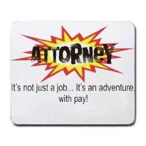  ATTORNEY Its not just a jobIts an adventure, with pay 