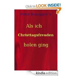 Als ich Christtagsfreuden holen ging (German Edition) Peter Rosegger 