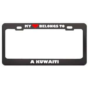 My Heart Belongs To A Kuwaiti Country Flag Metal License Plate Frame 