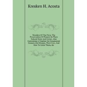   , Their Uses, And How To Color Them, &c Kresken H. Acosta Books