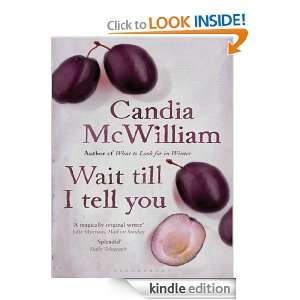 Wait Till I Tell You reissued Candia McWilliam  Kindle 