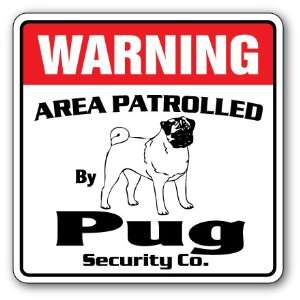  PUG  Security Sign  Area Patrolled by pet signs 