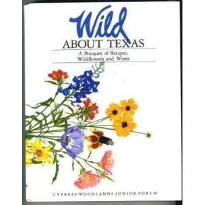  Wild About Texas Bouquet Recipes Wildflowers Wines 1990 