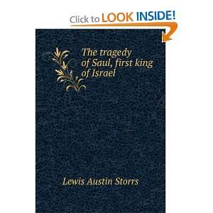  The tragedy of Saul, first king of Israel Lewis Austin 