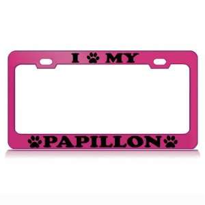  I LOVE MY PAPILLON Dog Pet Auto License Plate Frame Tag 