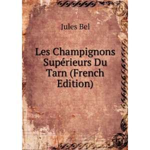  Les Champignons SupÃ©rieurs Du Tarn (French Edition 
