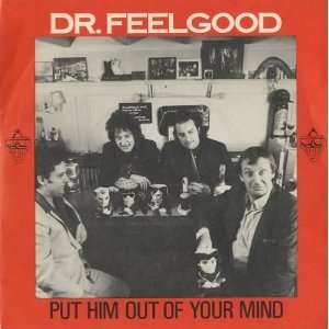  Put Him Out Of Your Mind Dr Feelgood Music