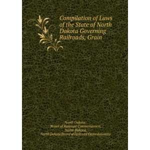  Compilation of Laws of the State of North Dakota Governing 