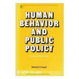 Human Behavior and Public Policy A Political Psychology. Marshall H 