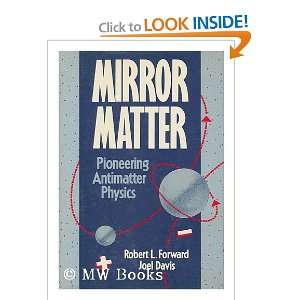 Mirror Matter (Wiley Science Editions) Robert L. Forward, Joel L 