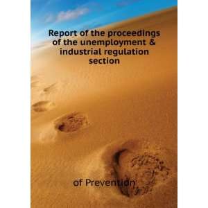 Report of the proceedings of the unemployment & industrial regulation 